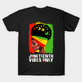 Juneteenth Vibes Only Juneteenth T-Shirt - Juneteenth Vibes Only Juneteenth Celebrate Black Freedom Day by FayeDavis